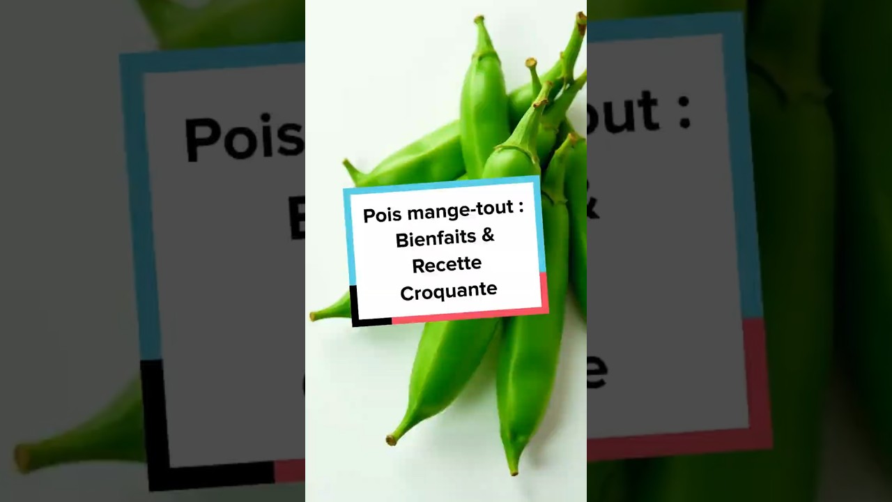 Pois mange-tout : Bienfaits & Recette Croquante