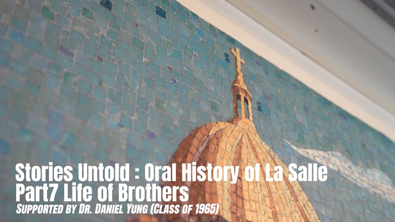 Part 7: Life of Brothers | Stories Untold: Oral History of La Salle