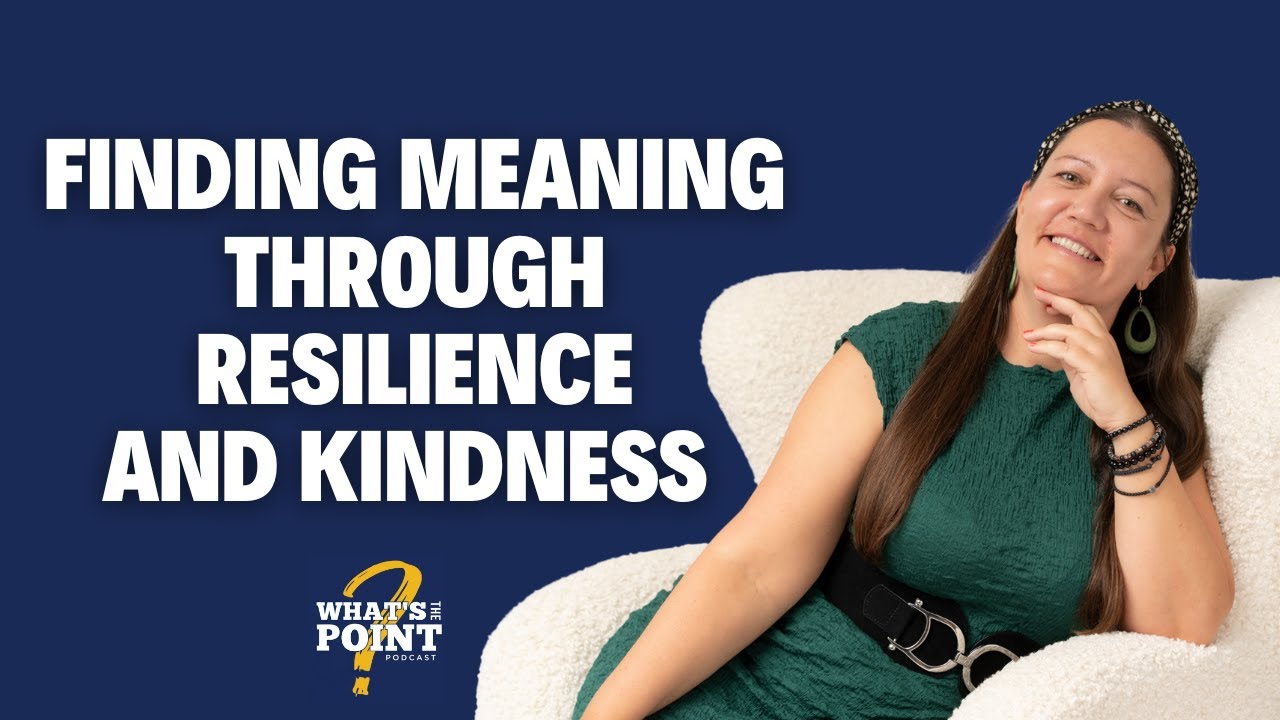 Finding Meaning Through Resilience and Kindness with Noemi Beres