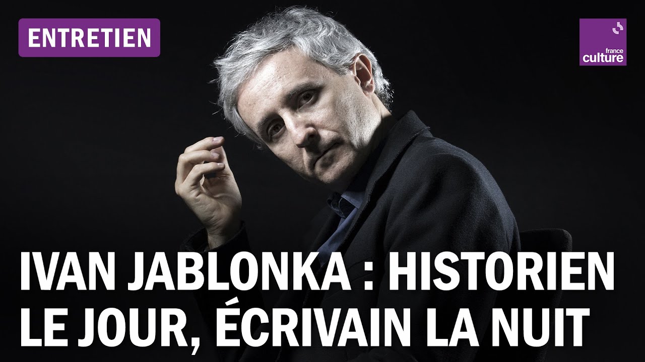 Ivan Jablonka, historien et écrivain : 