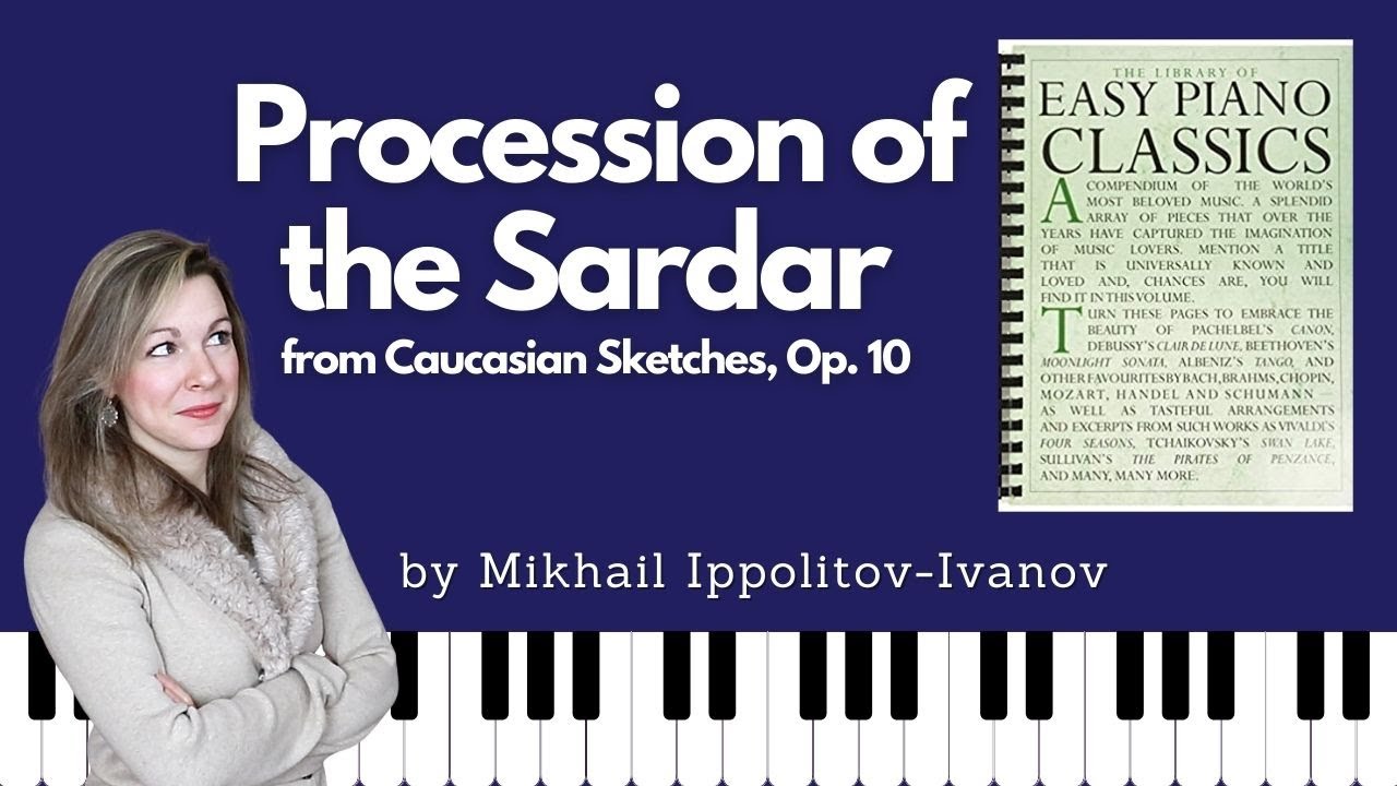 Procession of the Sardar [Mikhail Ippolitov-Ivanov] (Easy Piano Classics - Book One)
