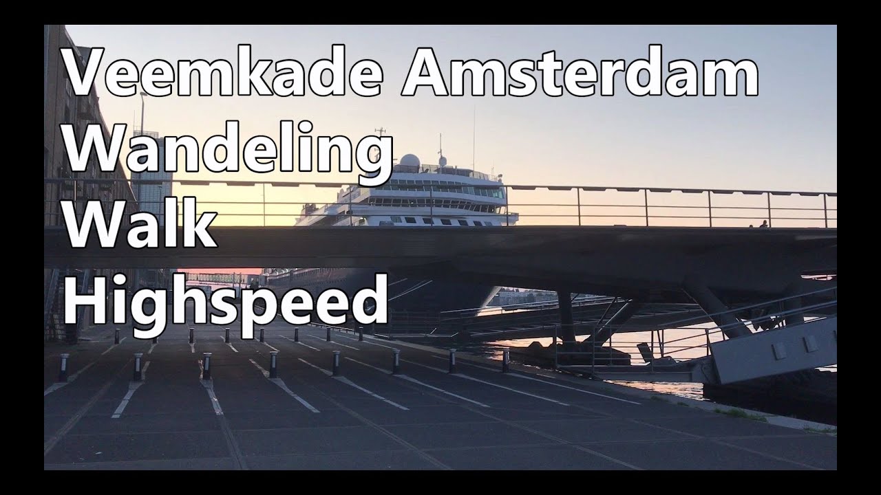 Veemkade Amsterdam Wandeling/ Walk Hispeed