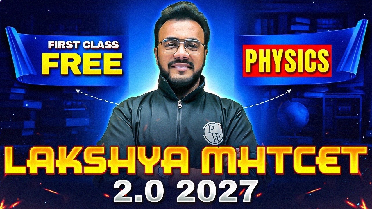 💙 1st Free Class of Physics | Lakshya MHTCET 2.0 2027  #mhtcet2027