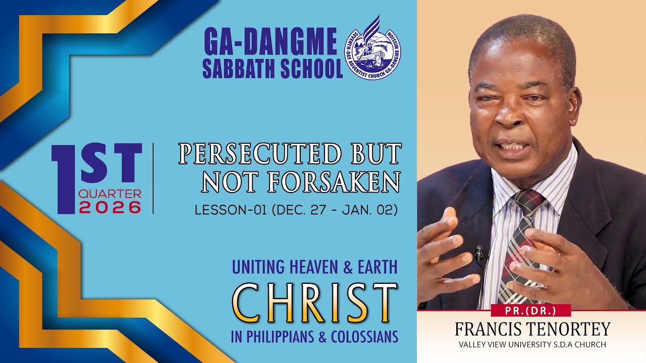 Ga-Dangme Sabbath School 1st Quarter 2026  Lesson-1 (Persecuted But Not Forsaken)