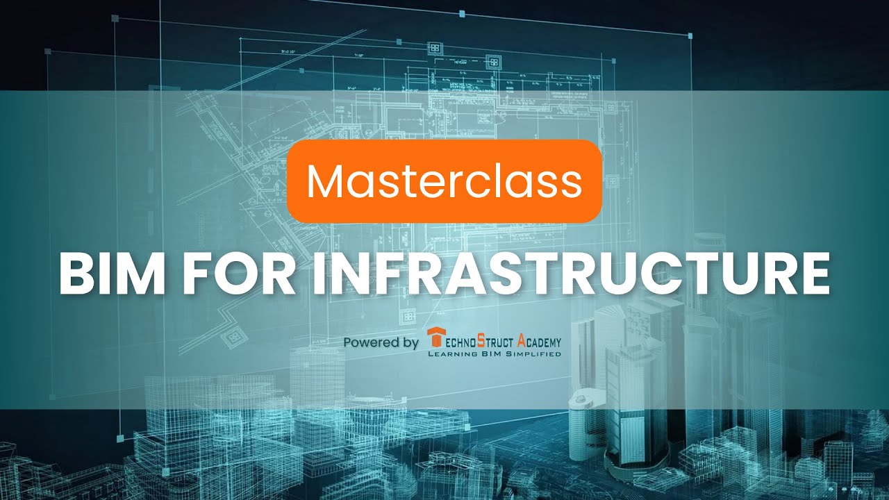 Master BIM for Infrastructure Projects for Career Success- TechnoStruct Academy