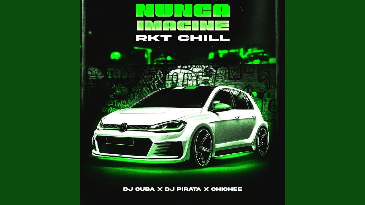 Nunca Imagine (RKT Chill)