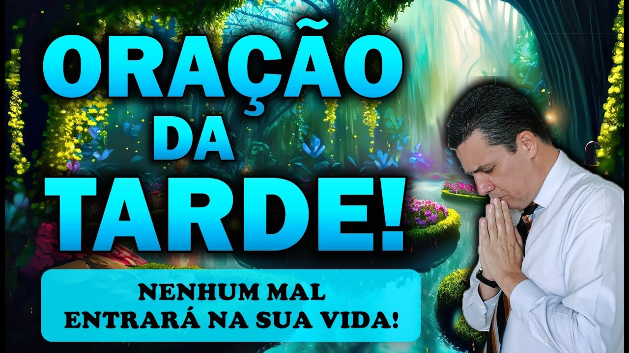 🕊️ Oração da tarde com o pastor José Carlos NENHUM MAL ENTRARÁ NA SUA VIDA!