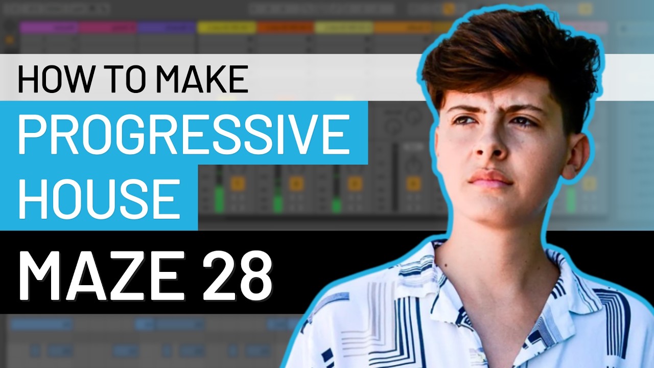 How to Make Progressive House Like Maze 28 (Mango Alley, UV, Meanwhile)