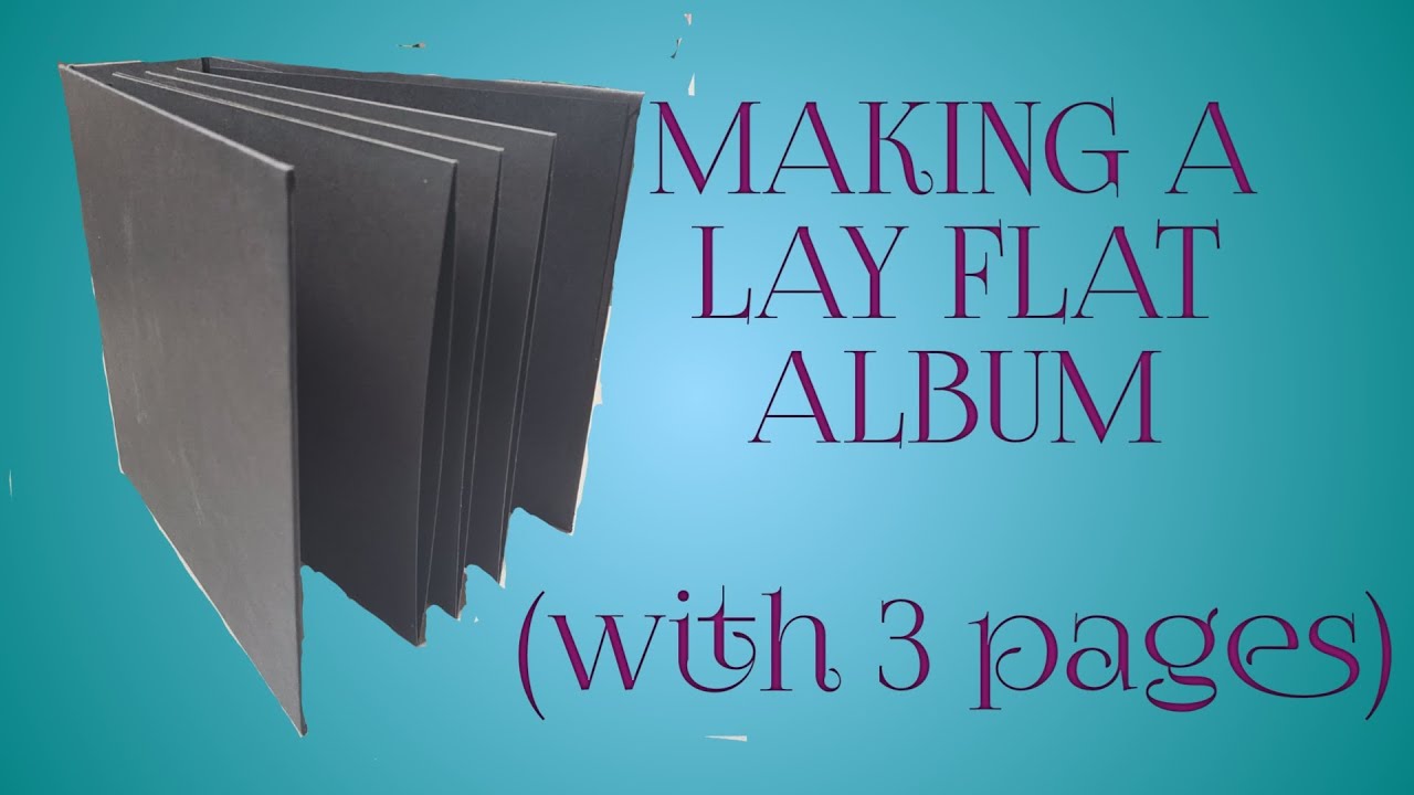 Making an Album - Beginning to End - Lay Flat Method