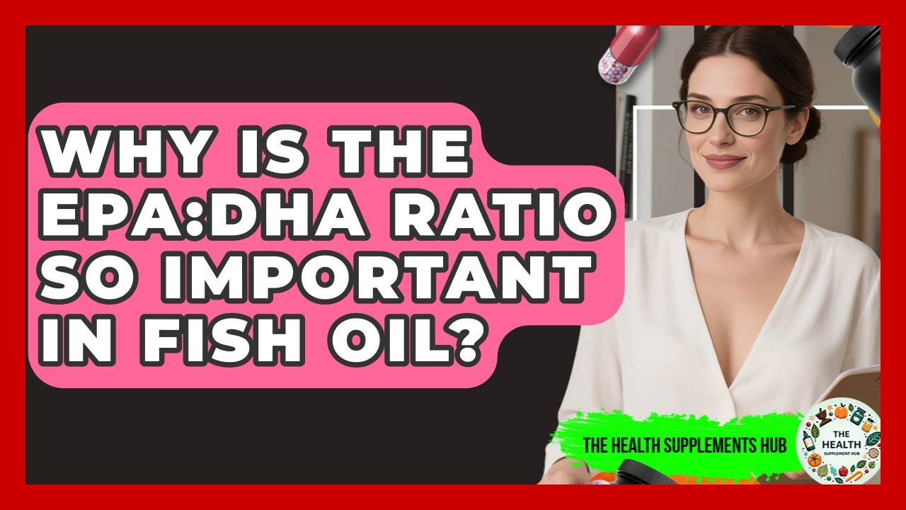 Why Is The EPA:DHA Ratio So Important In Fish Oil? - The Health Supplement Hub