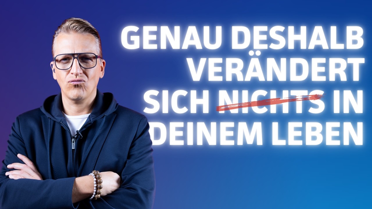 Warum dein Leben sich nicht verändert (und wie du es sofort änderst)