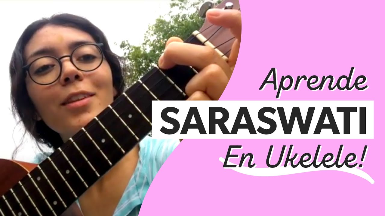 Saraswati - Tutorial Mantras con Ukelele
