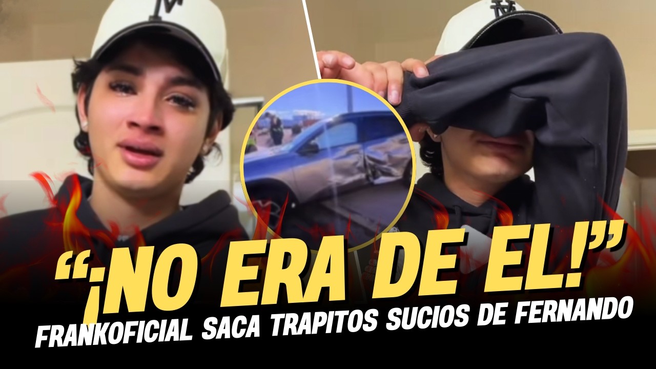 “Frankoficial saca trapitos sucios de Fernando y la verdad sobre su auto chocado”