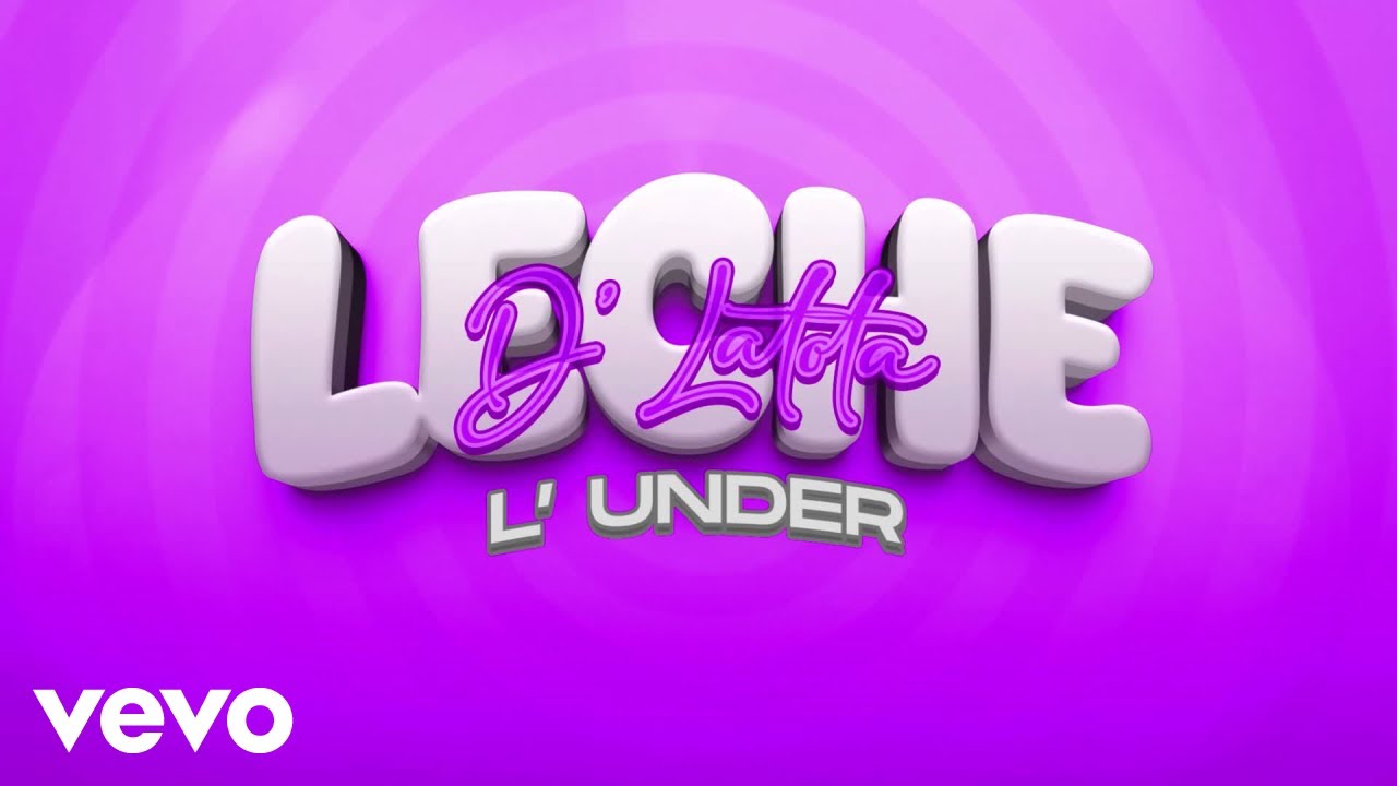 L'Under - Leche D'Latota (Lyric Video)
