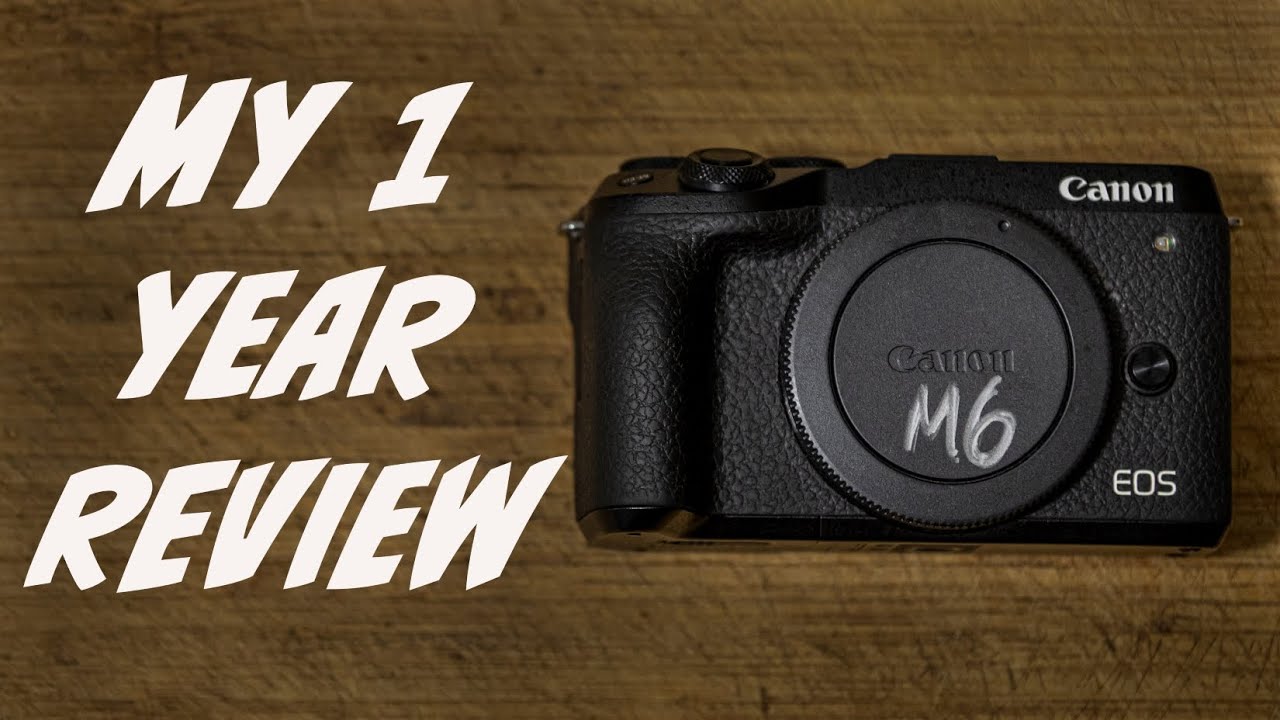 CANON M6 Mark ii -  My 1 Year Review - My real world review