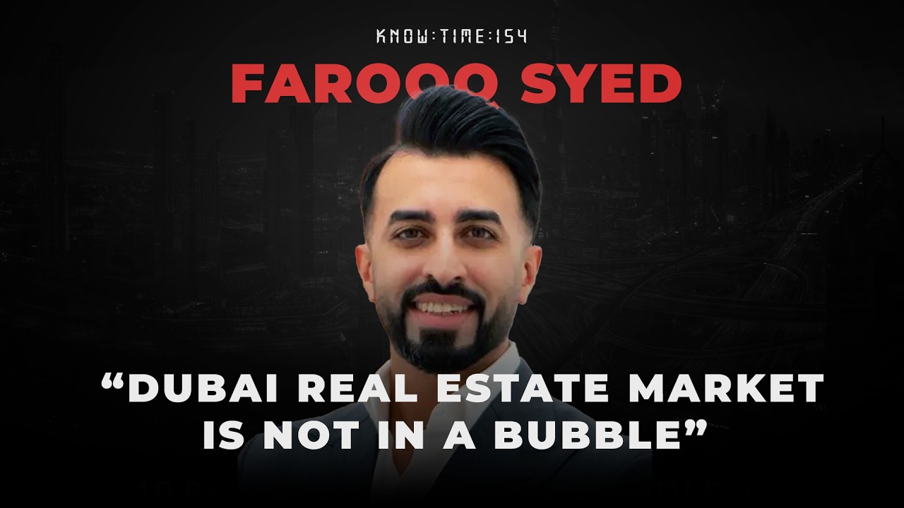 Real Estate 101, Dubai, Investments & Sales Strategies ft. Farooq Syed | Know Time 154