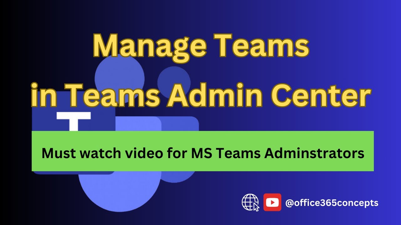 Manage Teams in Teams Admin Centre: A Must Watch Video for Teams Administrators #microsoftteams