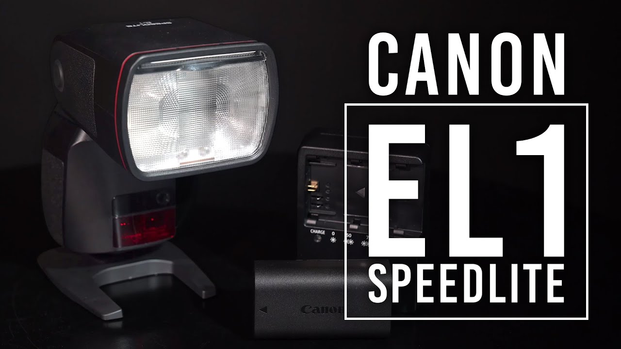 Canon EL1 Speedlite&nbsp;| First Look