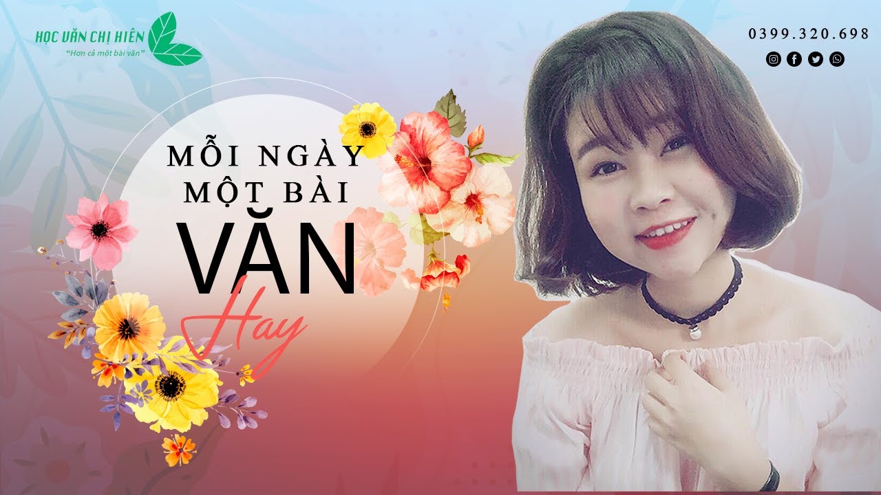 MỖI NG&Agrave;Y MỘT B&Agrave;I VĂN HAY SỐ 02 - C&Aacute;C B&Agrave;I VĂN HAY CỦA C&Aacute;C BẠN 2K2 || HỌC VĂN CHỊ HI&Ecirc;N