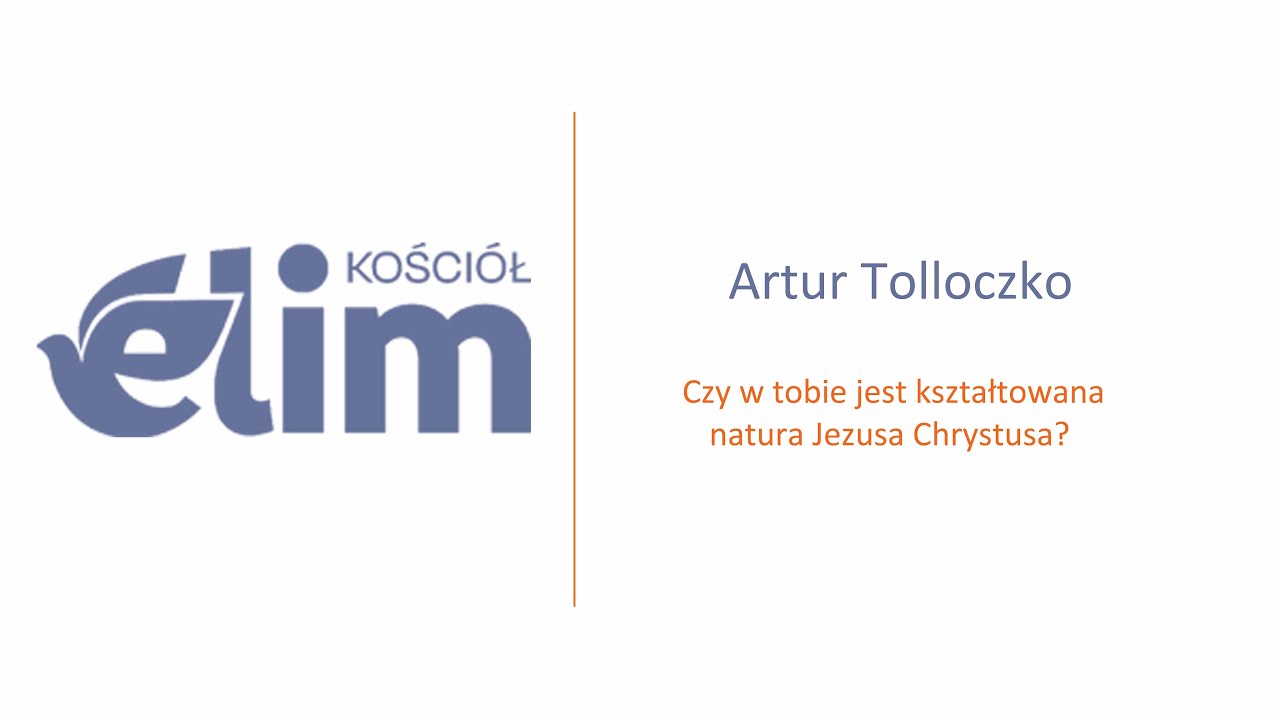 Czy w tobie jest kształtowana natura Jezusa Chrystusa? - Artur Tolloczko