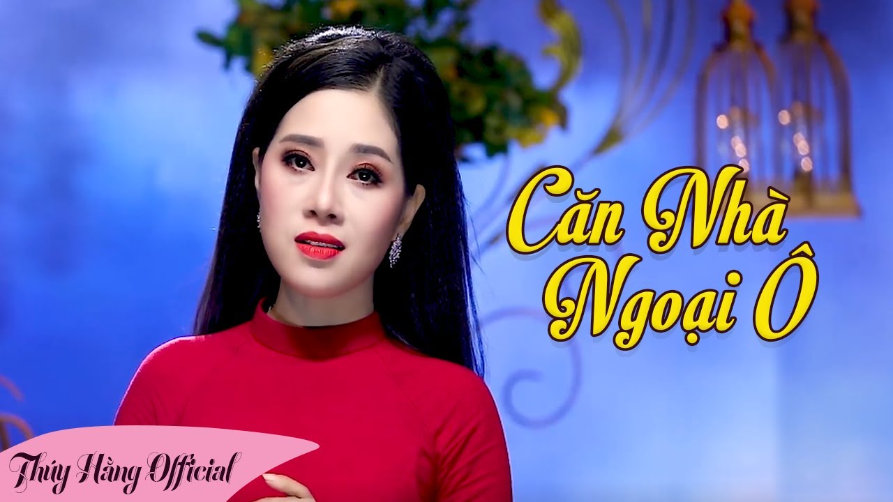 Căn Nhà Ngoại Ô -Nàng Thơ Xứ Huế Xinh Đẹp.Thúy Hằng với giọng hát quý hiếm tan chảy triệu con tim