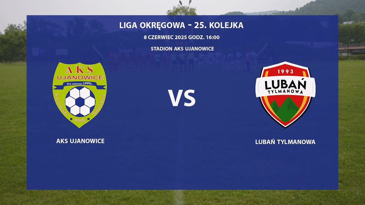 AKS Ujanowice - Lubań Tylmanowa 2025-06-08 Liga Okręgowa Limanowsko-Podhalańska 2024/25
