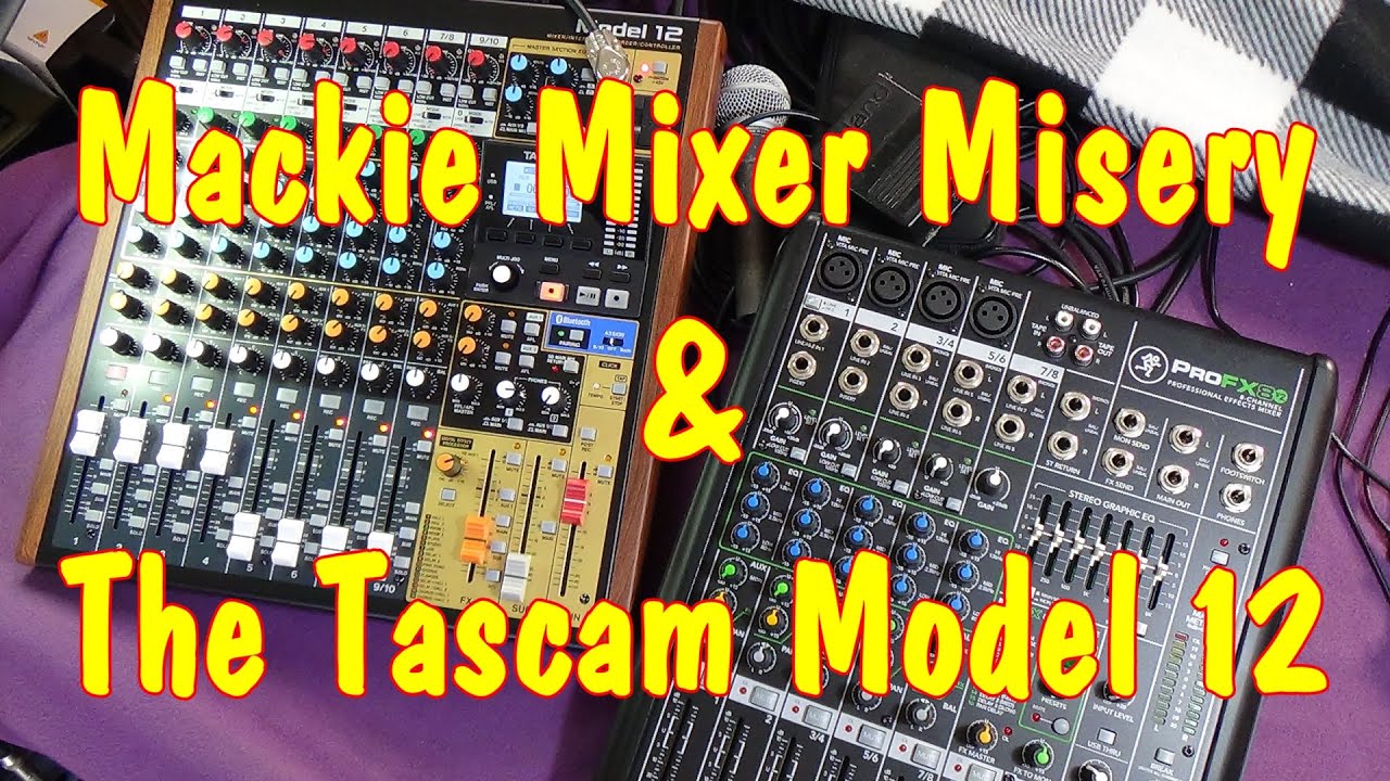 Mackie Mixer Misery & The Tascam Model 12
