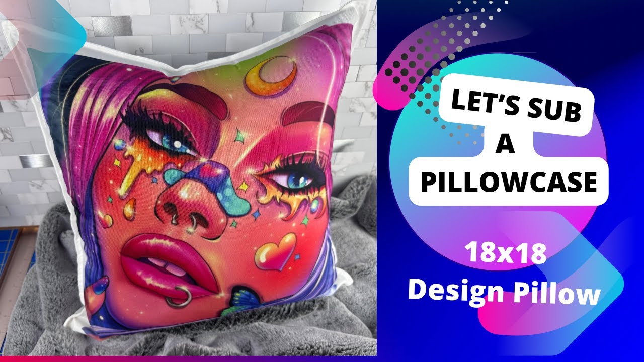 Let’s SUBLIMATE A 18 x 18” POLYESTER Pillow Case sublimation ￼
