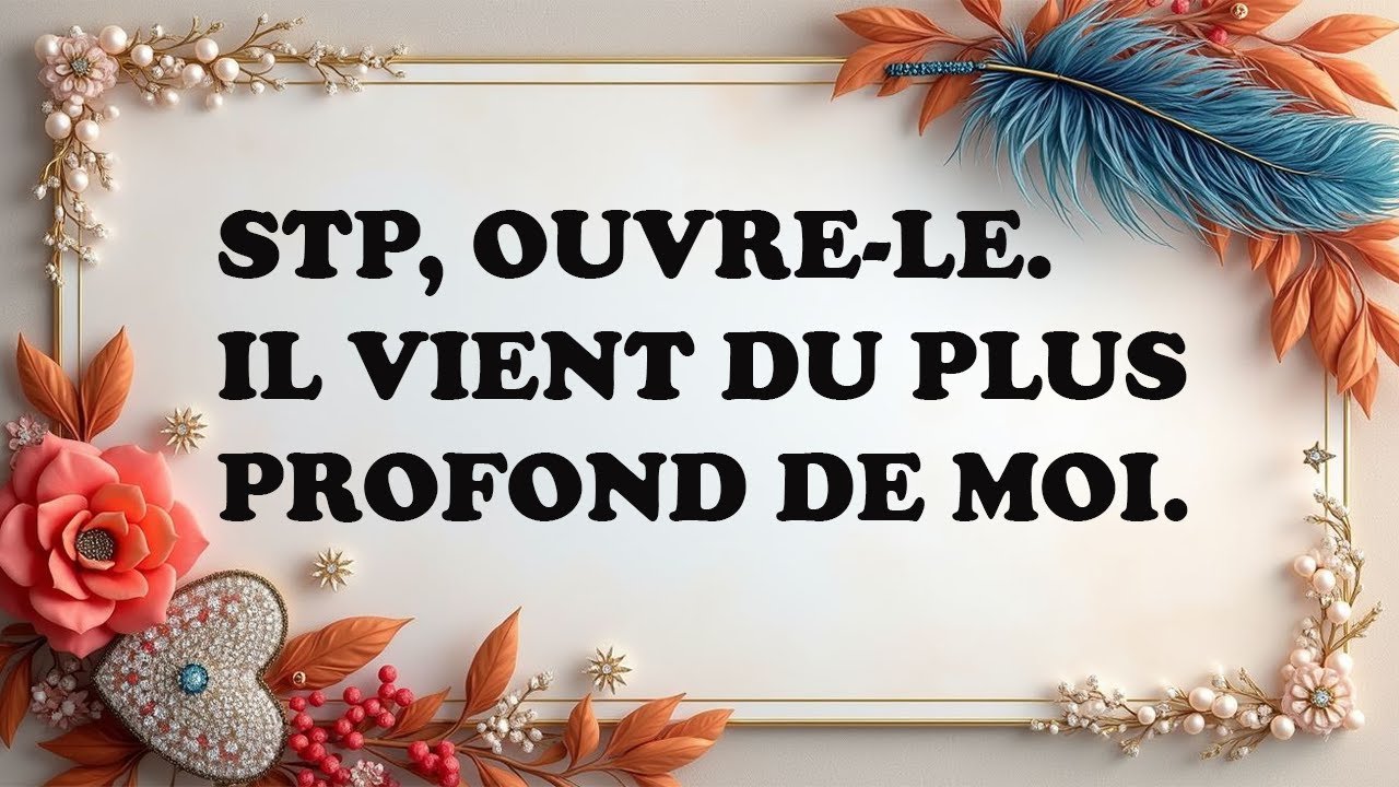 Ce que je t’écris aujourd’hui vient du plus profond.