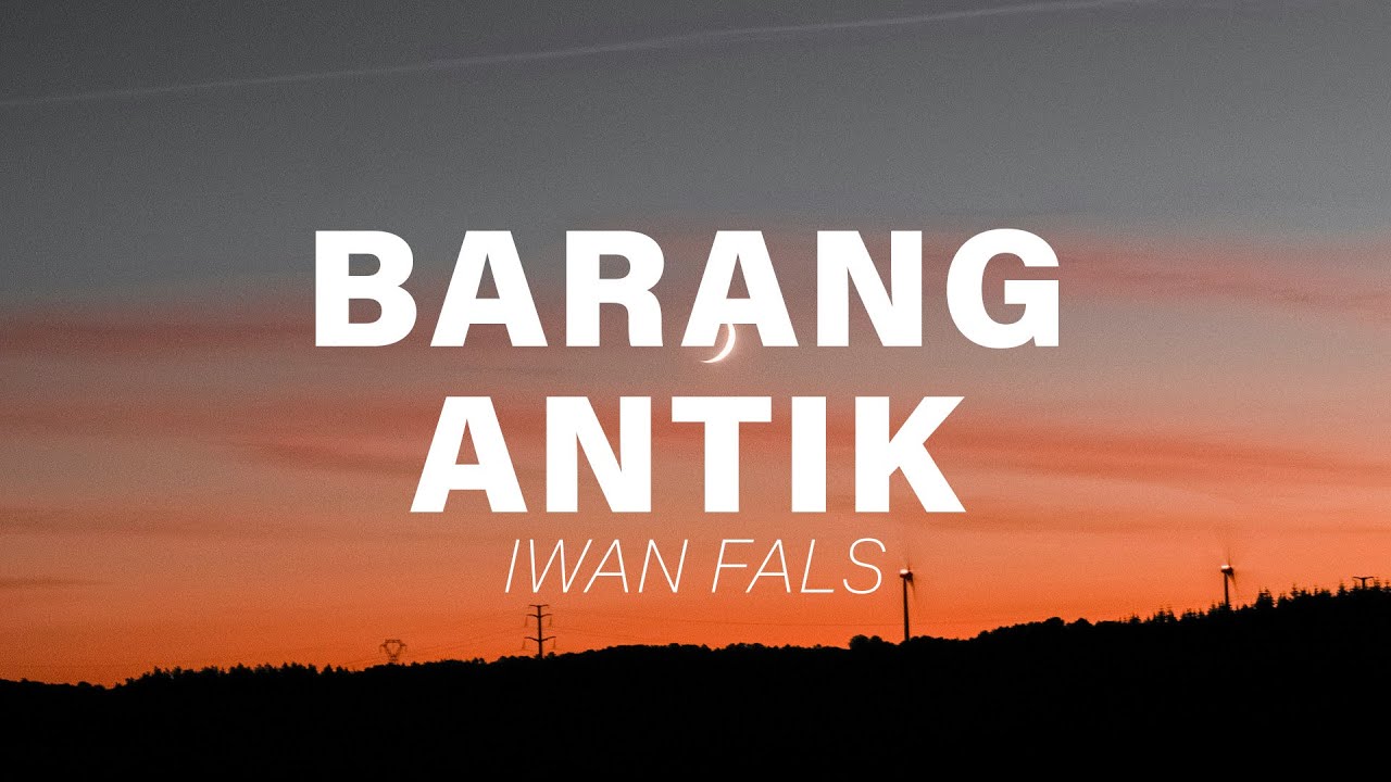 Barang Antik - Iwan Fals (Lirik Lagu)