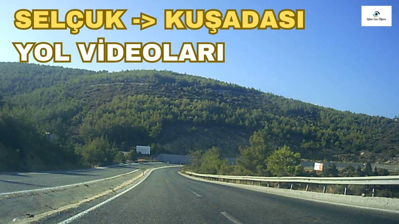 SELÇUK - KUŞADASI ARASI  | YOL VİDEOLARI