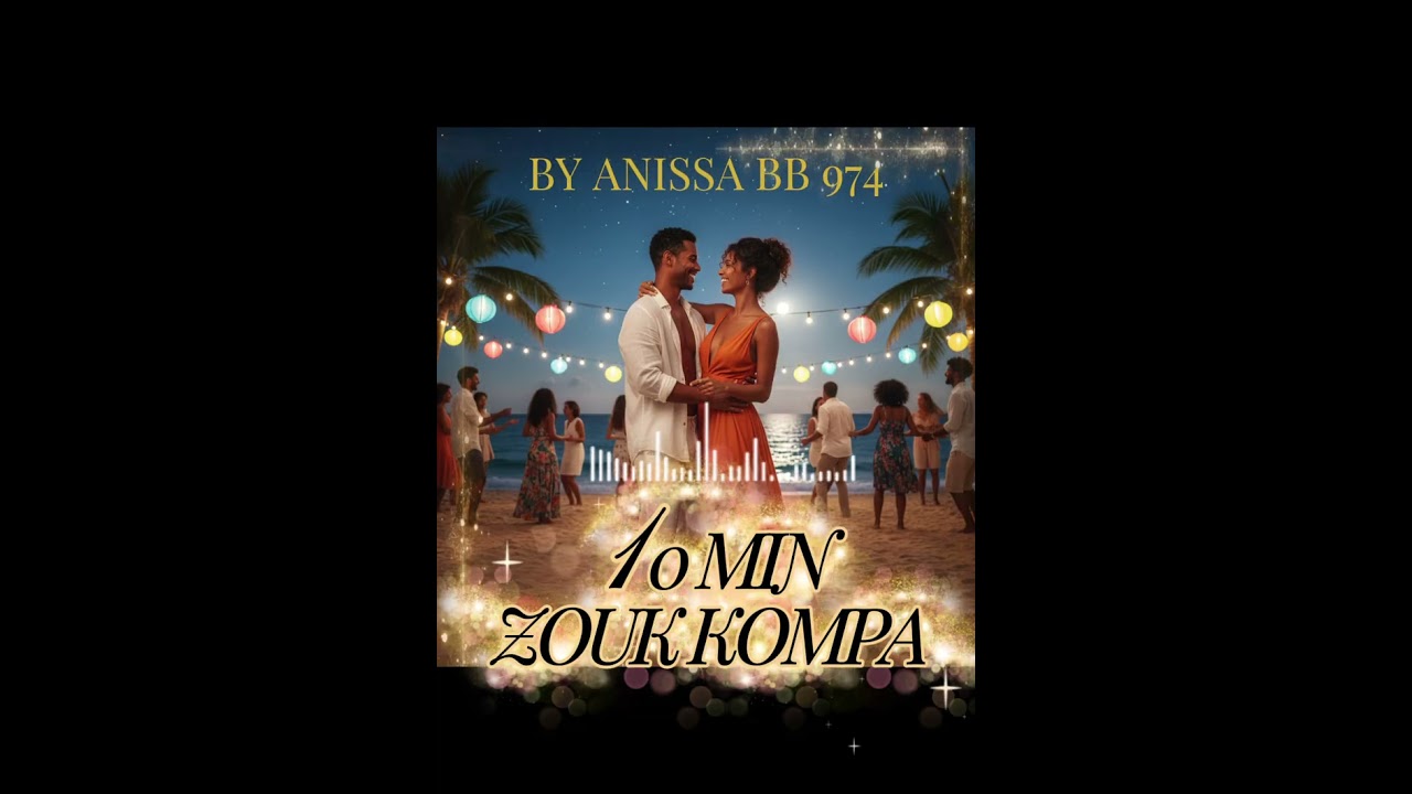 10 MIN ZOUK KOMPA BY @ANISSABB974 