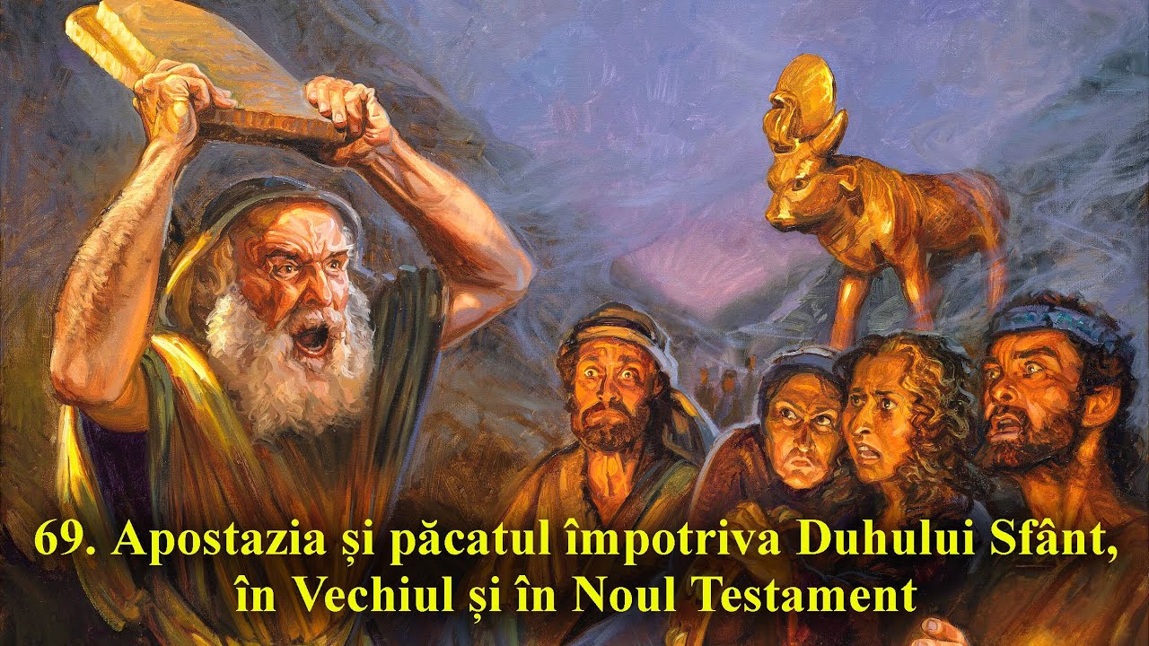 69. Apostazia și păcatul împotriva Duhului Sfânt, în Vechiul și în Noul Testament
