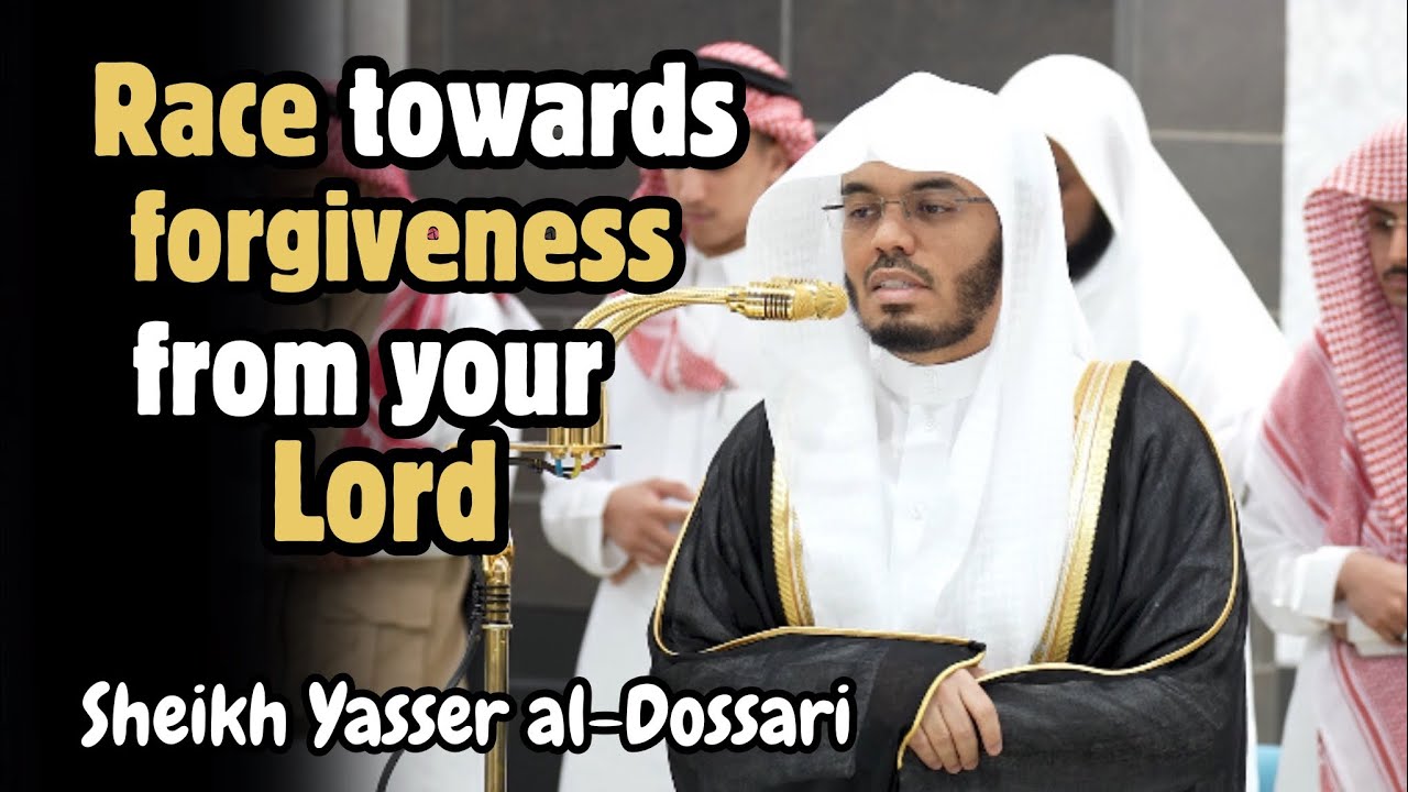 Race towards forgiveness from your Lord | Sheikh Yasser al-Dossari | #ياسر_الدوسري 