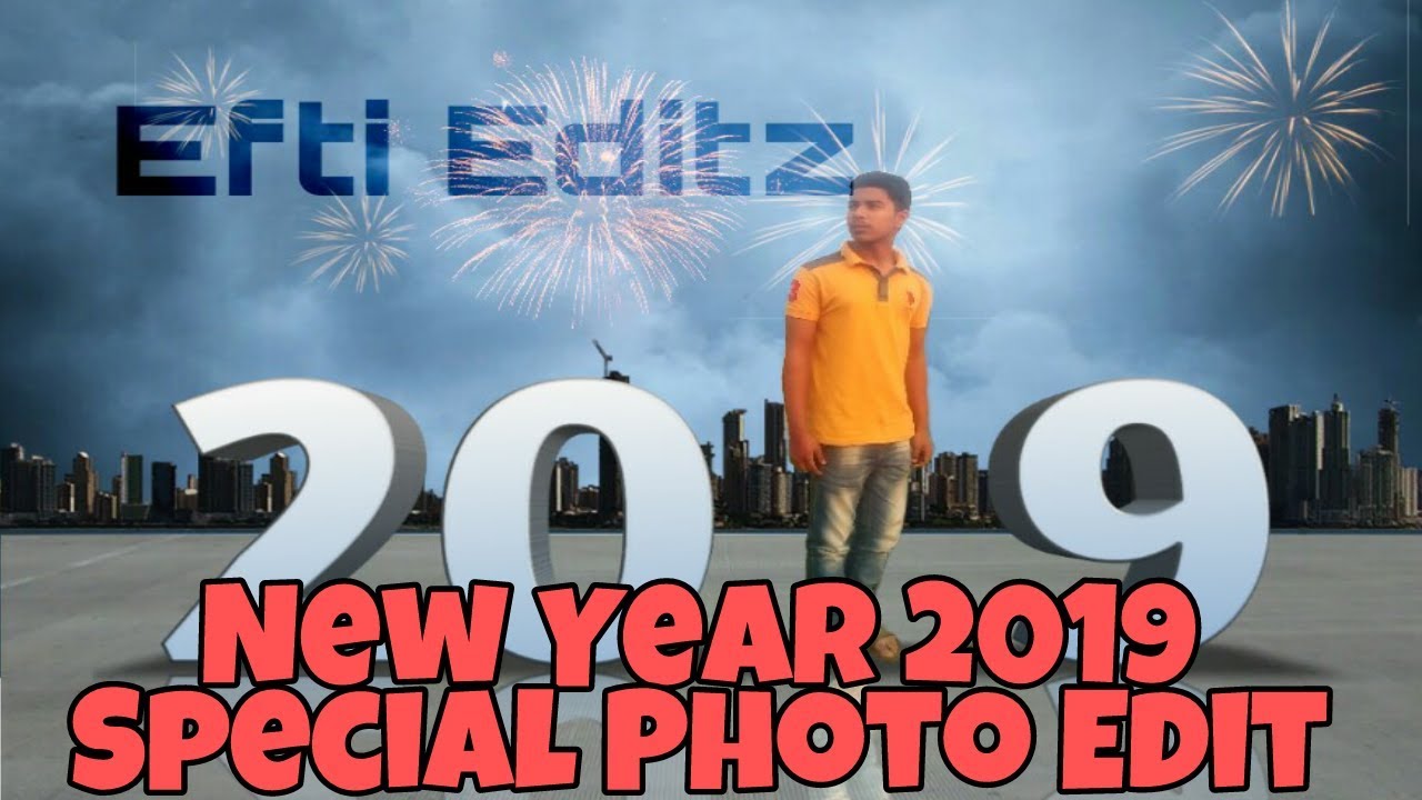 New Year 2019 Special Photo Edit | Efti Edits 🔴