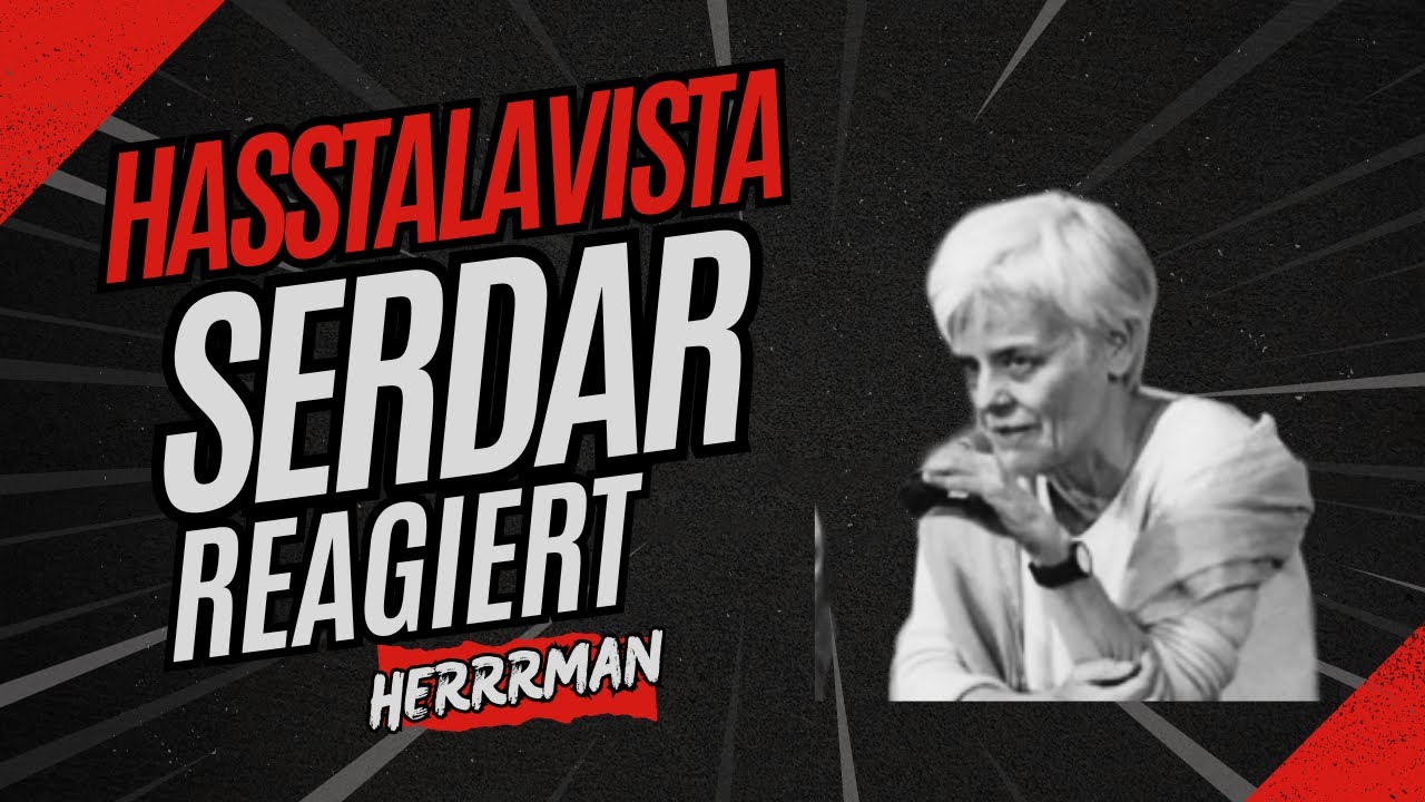 Hasstalavista- Serdar reagiert auf Herrrmann