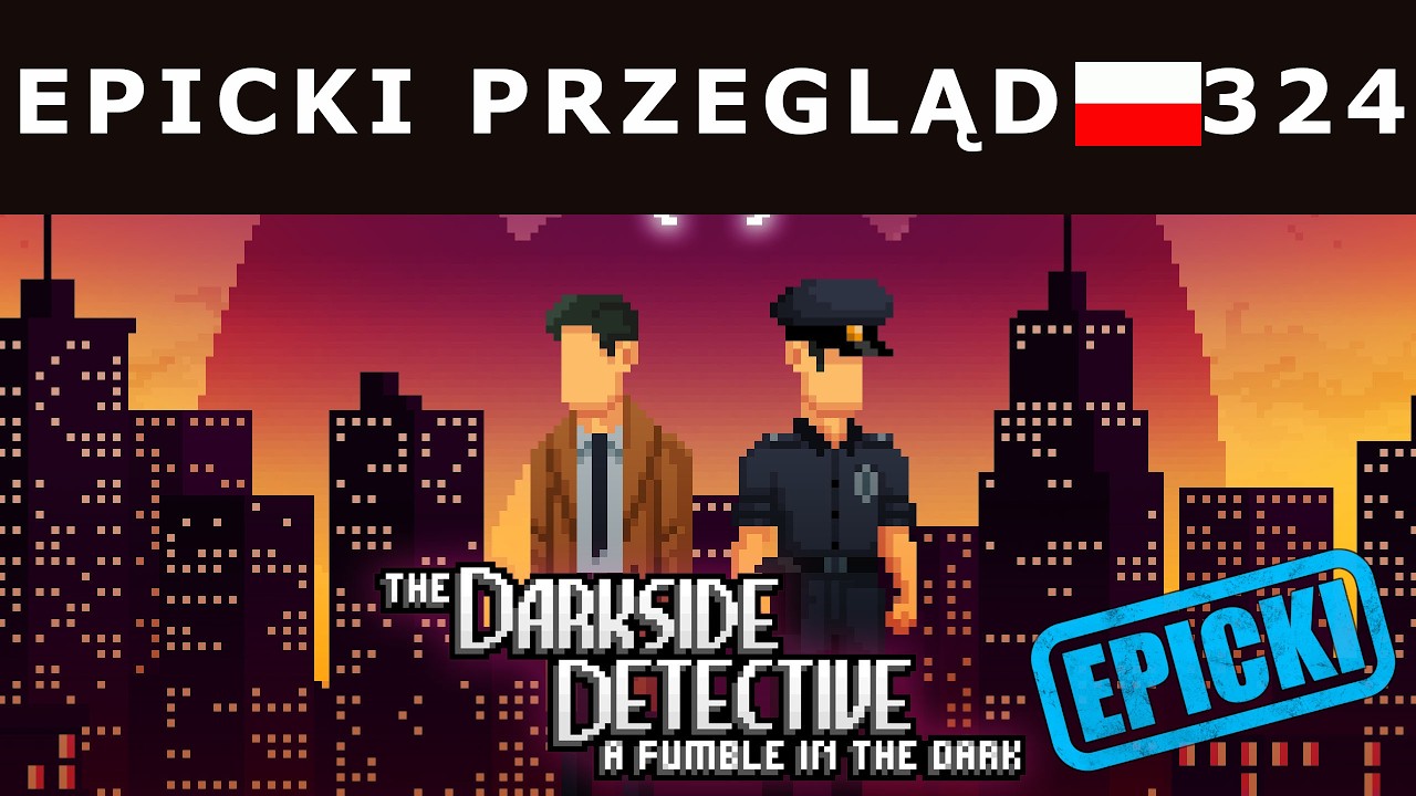 The Darkside Detective: a Fumble in The Dark | EPICKI PRZEGLĄD #324 | EPICKI