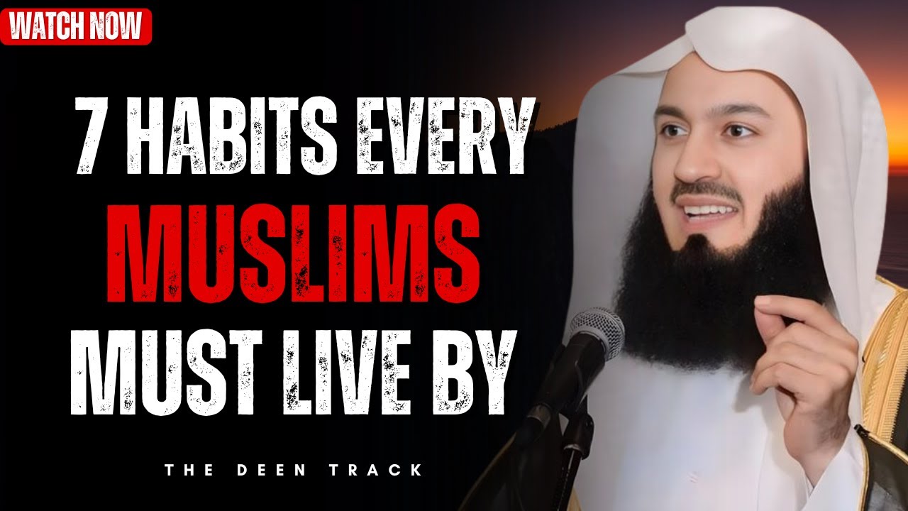 7 Powerful Islamic Habits to Transform Your Life Spiritually & Mentally &ndash; Mufti Menk Inspired