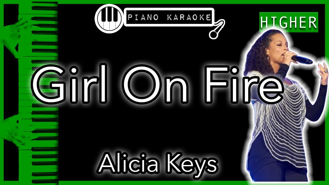 Girl On Fire (HIGHER +3) - Alicia Keys - Piano Karaoke Instrumental