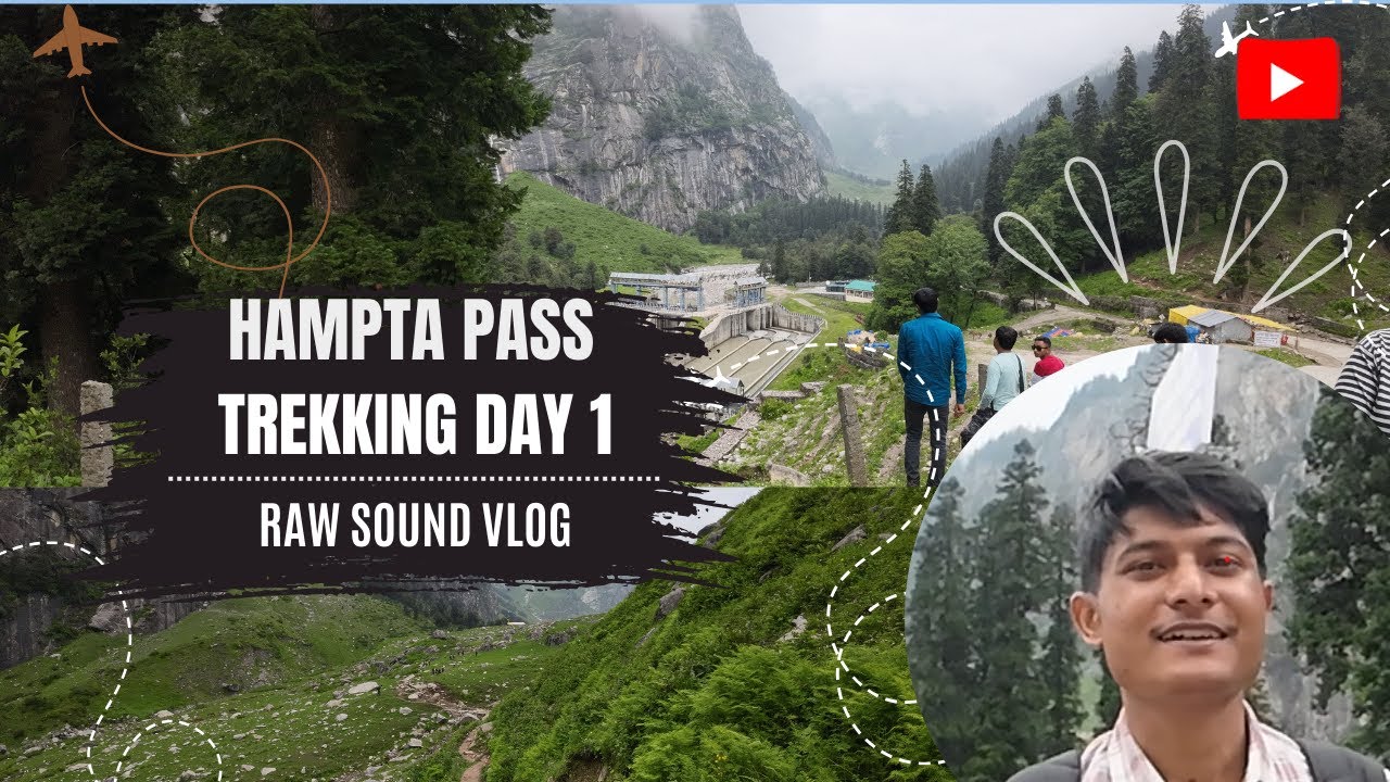 Hampta Pass Trekking Day 1.Vlog Raw Sound .Please on English CC for Better Understanding