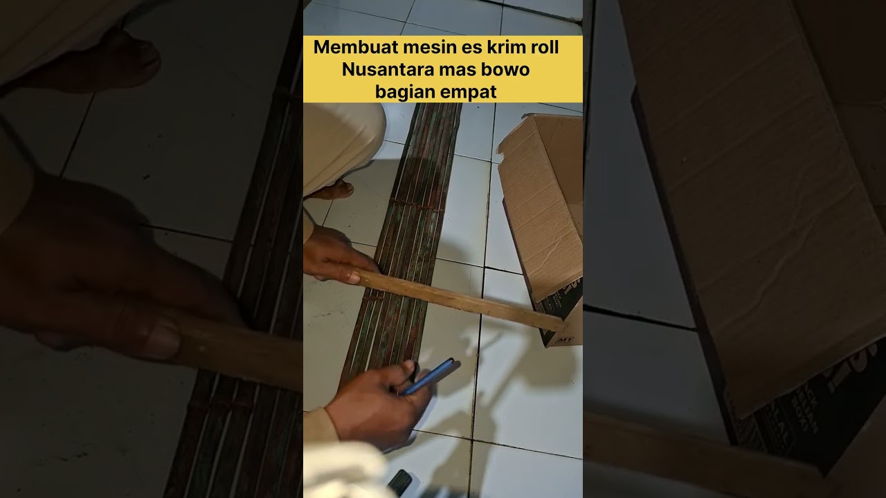 Membuat mesin es krim roll Nusantara mas bowo bagian enam 
