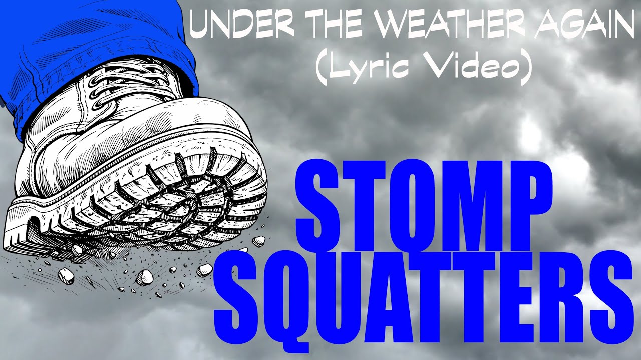 Stomp Squatters: Under The Weather Again (Lyric Video)