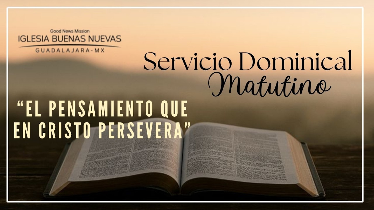 El pensamiento que en Cristo persevera | Pr. Benjamín Marrun | Dominical Matutino.