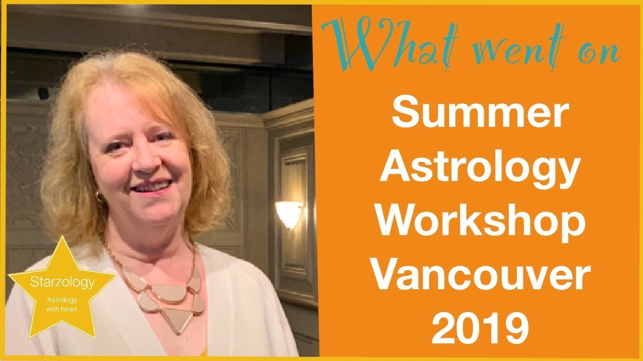 What Went on at the 6th Summer Astrology Workshop in Vancouver 2019 - Starzology ⭐️