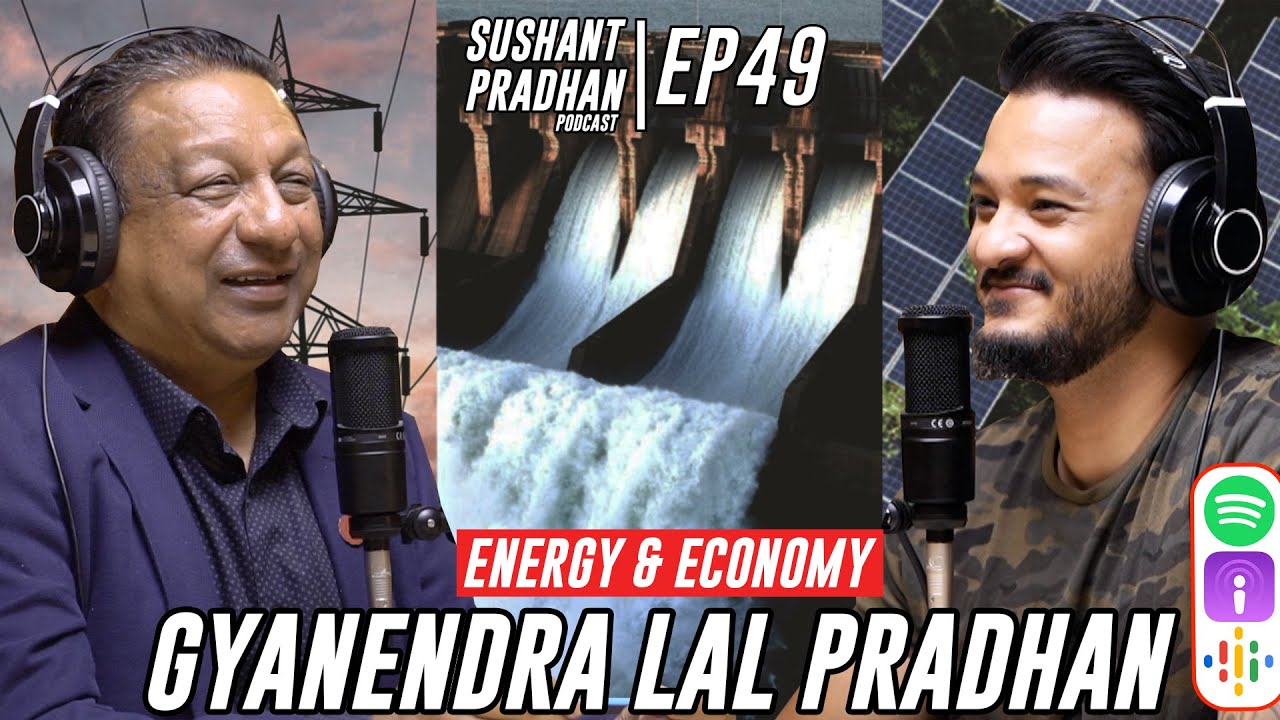 Episode 49: Gyanendra Lal Pradhan | Sushant Pradhan Podcast