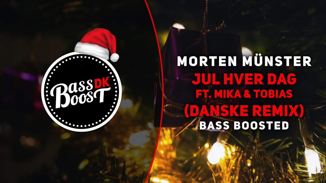 Morten Münster - Jul Hver Dag ft. Mika & Tobias (Danske Remix) [Bass Boosted]