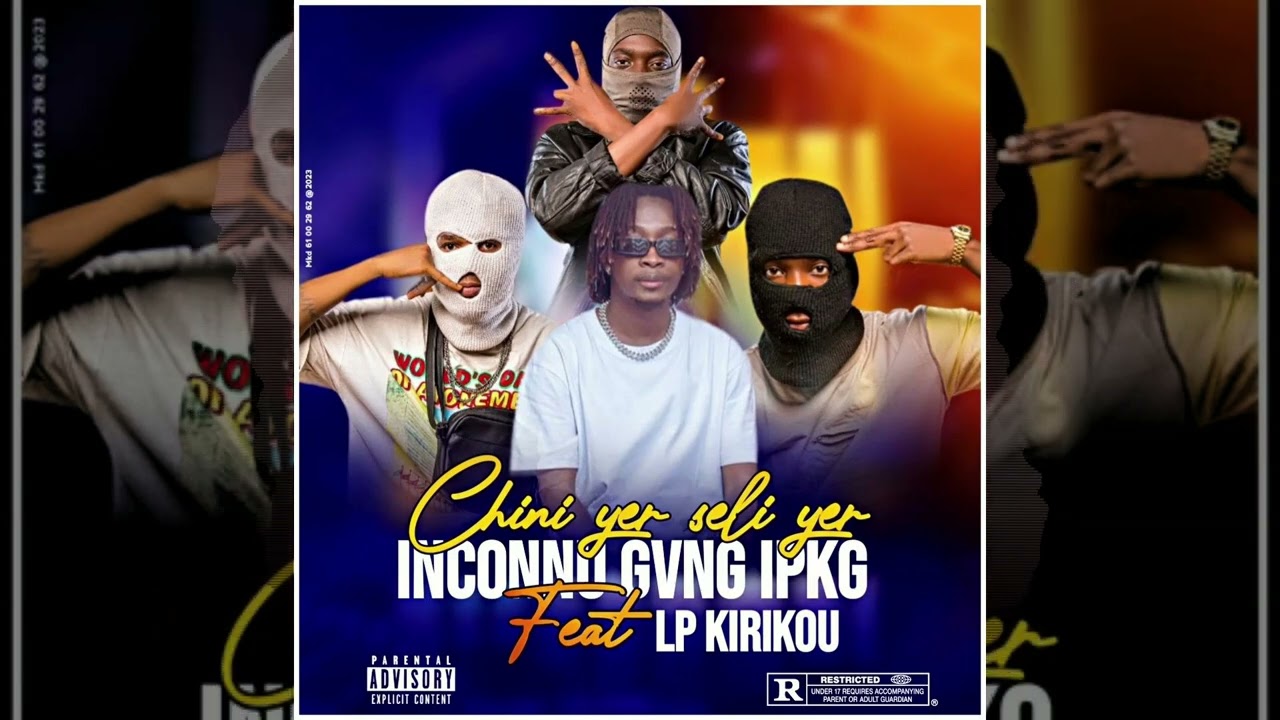 INCONNU GANG IPKG - chini yer seli yer - Feat LP KIRIKOU (OFFICIEL)