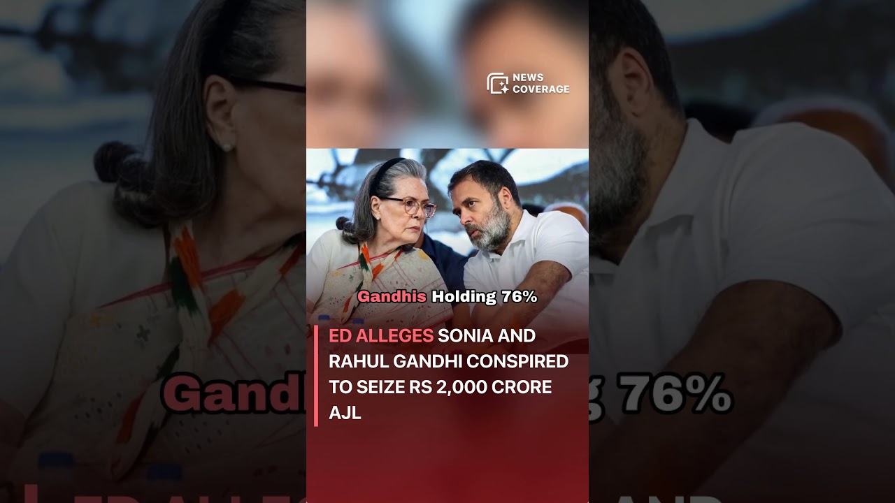 ED Alleges Sonia and Rahul Gandhi Conspired to Seize Rs 2,000 Crore AJL #politics