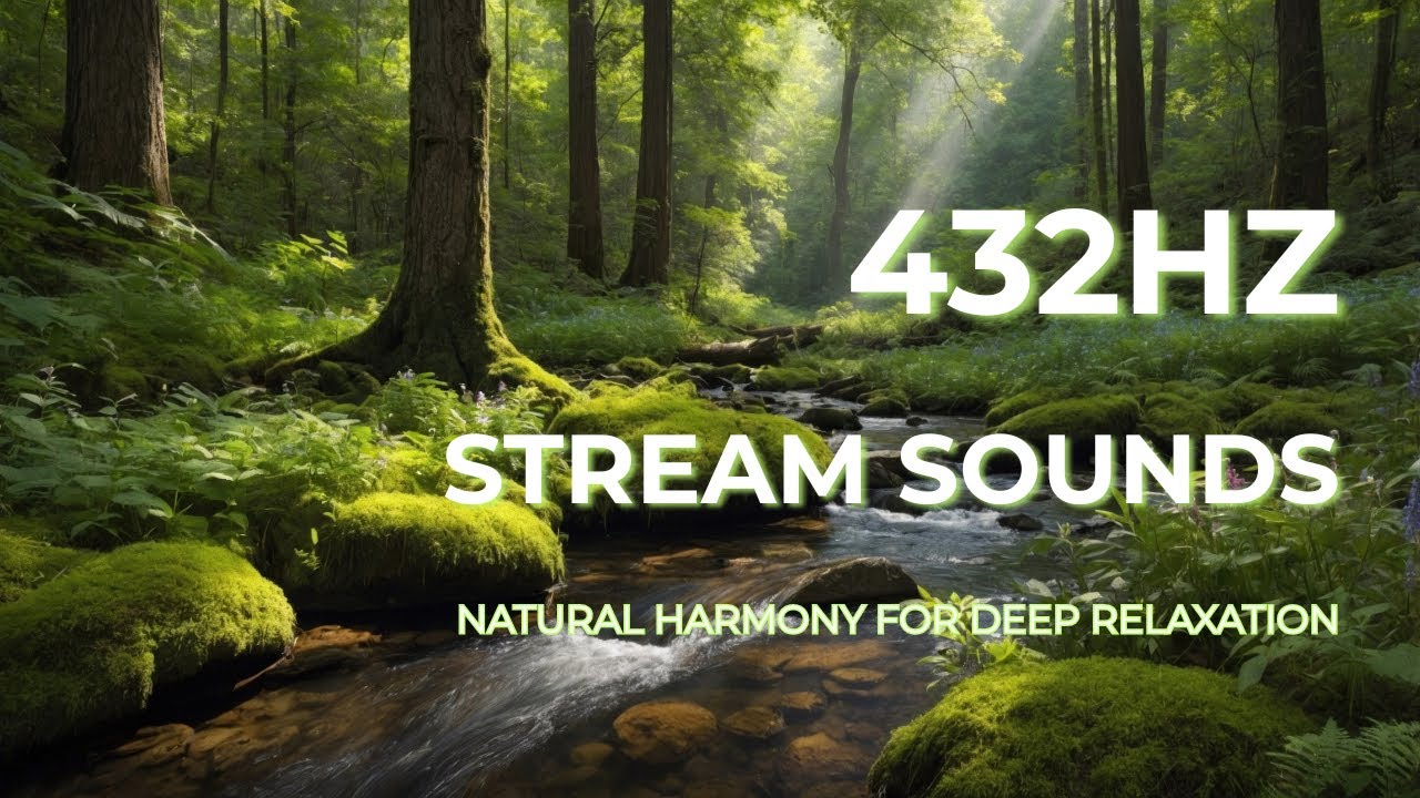 432Hz Deep Focus & Mental Clarity | Gentle Stream Sounds for Studying