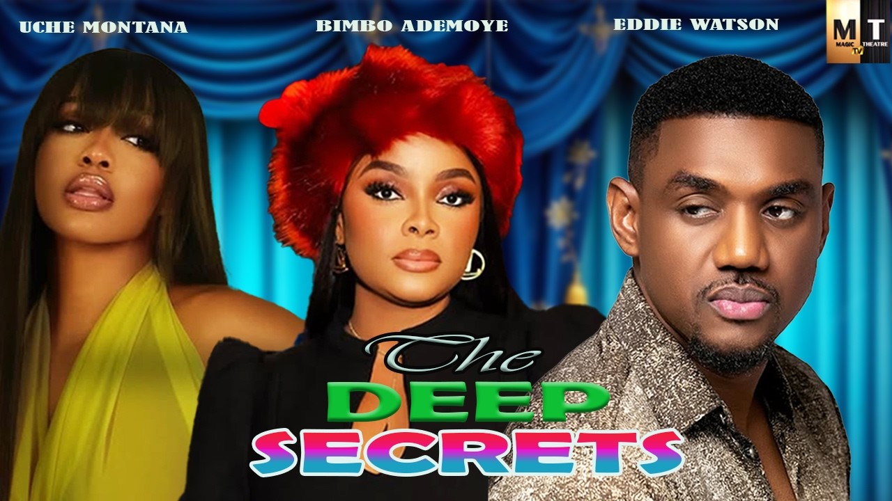 THE DEEP SECRETS | BIMBO ADEMOYE, UCHE MONTANA, EDDIE WATSON - A Nigerian Movie.